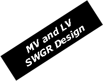 Text Box: MV and LVSWGR Design